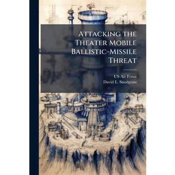 Attacking the Theater Mobile Ballistic-Missile Threat