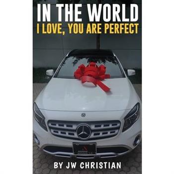 In the World I Love, You are Perfect