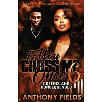 If You Cross Me Once 6