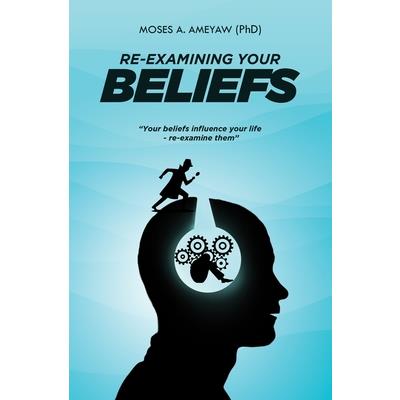 Re-Examining Your Beliefs