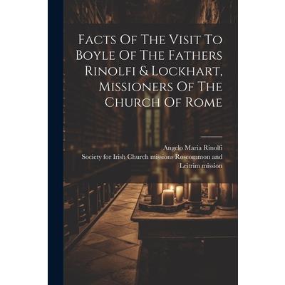 Facts Of The Visit To Boyle Of The Fathers Rinolfi & Lockhart, Missioners Of The Church Of Rome