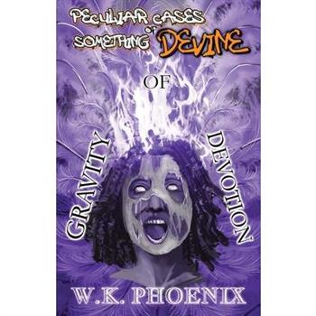Gravity Of Devotion (Peculiar Cases Of Something Devine Book 2, Part 2)