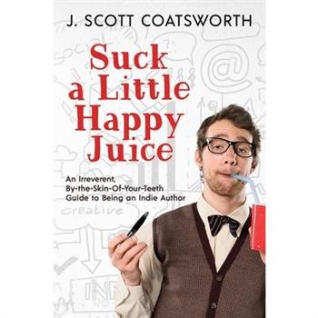 Suck a Little happy Juice