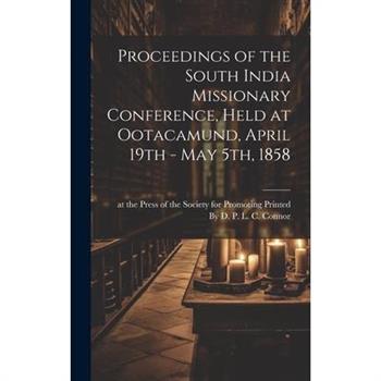 Proceedings of the South India Missionary Conference, Held at Ootacamund, April 19th - May 5th, 1858