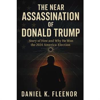 The Near Assassination of Donald Trump