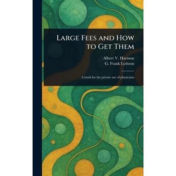 Large Fees and How to Get Them