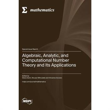 Algebraic, Analytic, and Computational Number Theory and Its Applications