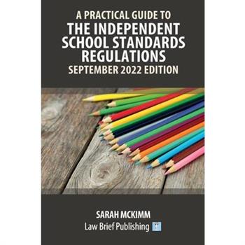 A Practical Guide to the Independent School Standards - September 2022 Edition