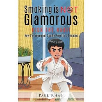 Smoking is NOT GlamorousHow I’ve remained Smoke Free for 4 Decades