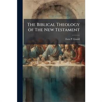 The Biblical Theology of The New Testament