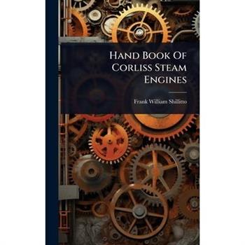 Hand Book Of Corliss Steam Engines
