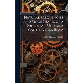 Natural Frequencies and Mode Shapes of a Nonlinear, Uniform Cantilevered Beam
