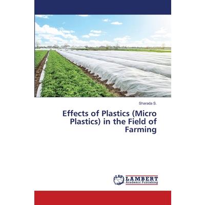 Effects of Plastics (Micro Plastics) in the Field of Farming