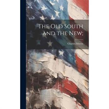 The Old South and the New;