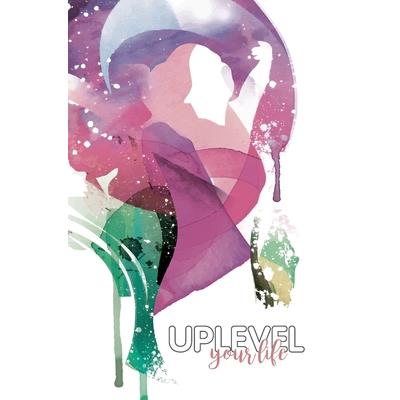 Uplevel your Life