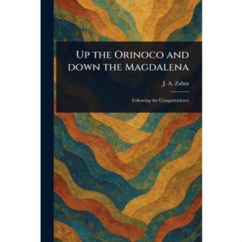 Up the Orinoco and Down the Magdalena