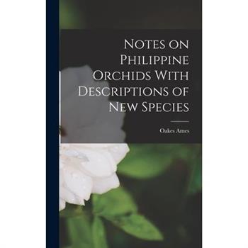 Notes on Philippine Orchids With Descriptions of new Species