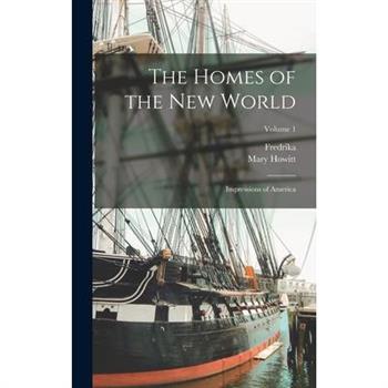 The Homes of the New World; Impressions of America; Volume 1
