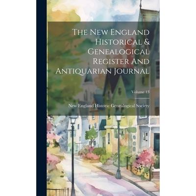 The New England Historical & Genealogical Register And Antiquarian Journal; Volume 13