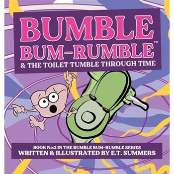 Bumble Bum-Rumble & the Toilet Tumble Through Time
