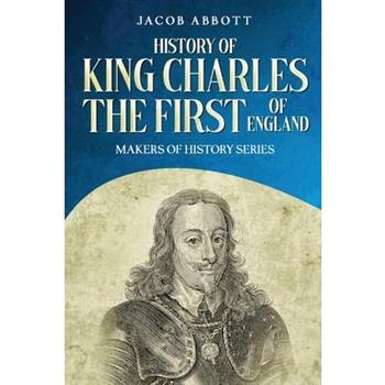 History of King Charles the First of England