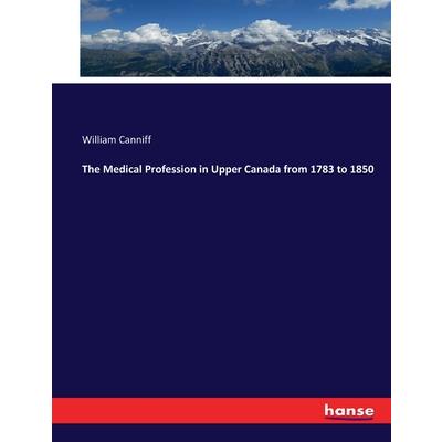 The Medical Profession in Upper Canada from 1783 to 1850