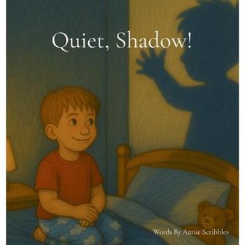 Quiet Shadow!