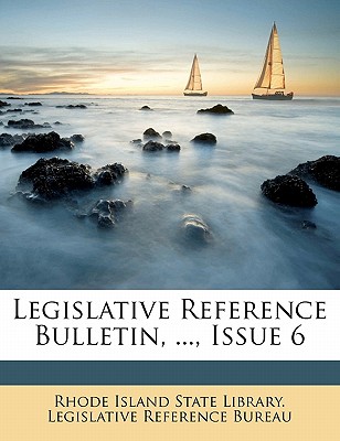Legislative Reference Bulletin, ..., Issue 6