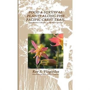 FOOD & SURVIVAL PLANTS ALONG THE PACIFIC CREST TRAIL Handbook 1