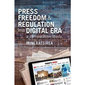 Press Freedom and Regulation in a Digital Era