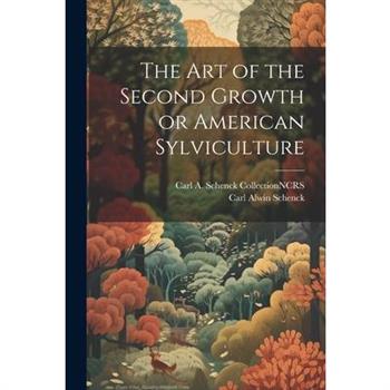 The Art of the Second Growth or American Sylviculture
