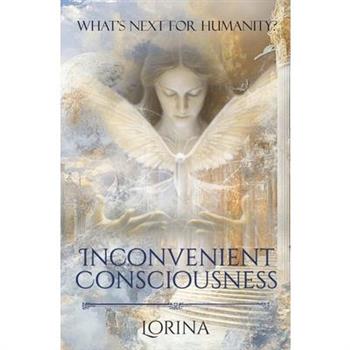 Inconvenient Consciousness