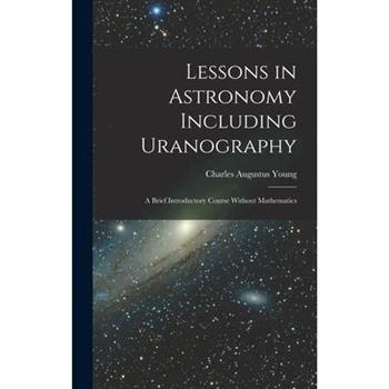 Lessons in Astronomy Including Uranography