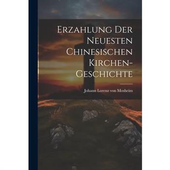 Erzahlung Der Neuesten Chinesischen Kirchen-geschichte