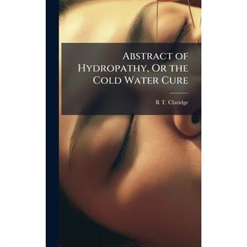 Abstract of Hydropathy, Or the Cold Water Cure