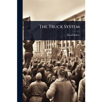 The Truck System