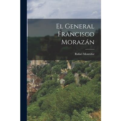 El General Francisco Moraz獺n