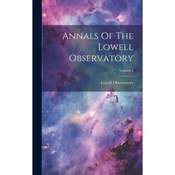 Annals Of The Lowell Observatory; Volume 1