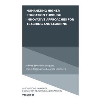 Humanizing Higher Education Through Innovative Approaches for Teaching and Learning
