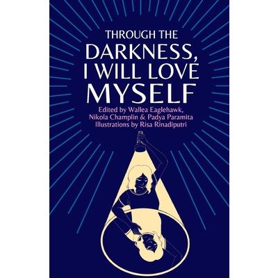 Through the darkness, I will love myself