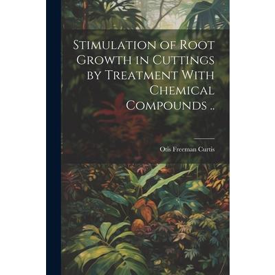 Stimulation of Root Growth in Cuttings by Treatment With Chemical Compounds ..