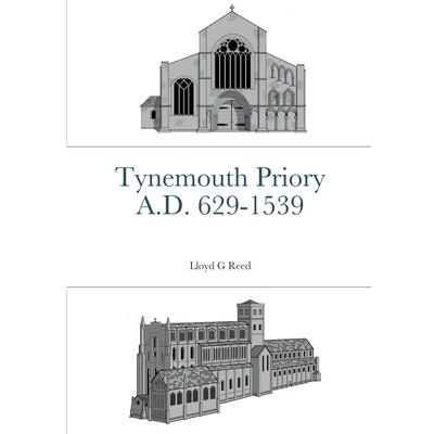 Tynemouth Priory A.D. 629-1539