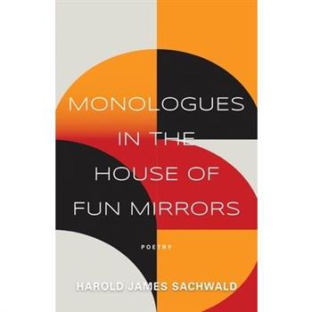 Monologues In the House of Fun Mirrors