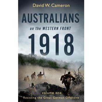 Australians on the Western Front 1918