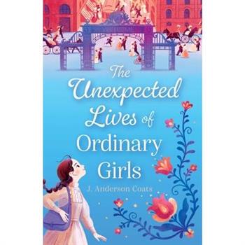 The Unexpected Lives of Ordinary Girls