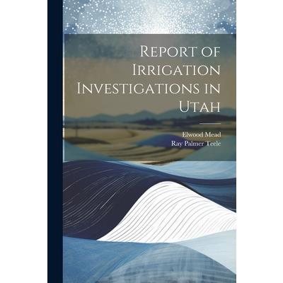 Report of Irrigation Investigations in Utah