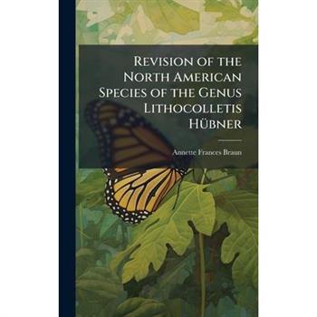 Revision of the North American Species of the Genus Lithocolletis H?1/4bner