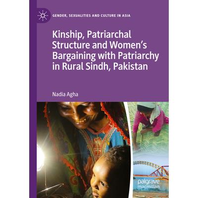 Kinship, Patriarchal Structure and Women's Bargaining with Patriarchy in Rural Sindh, Pakistan