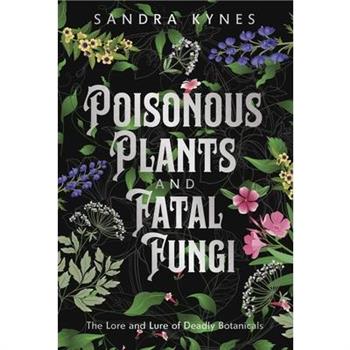 Poisonous Plants and Fatal Fungi