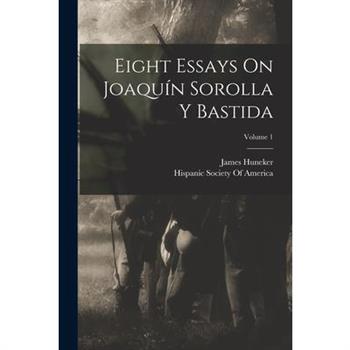 Eight Essays On Joaqu穩n Sorolla Y Bastida; Volume 1